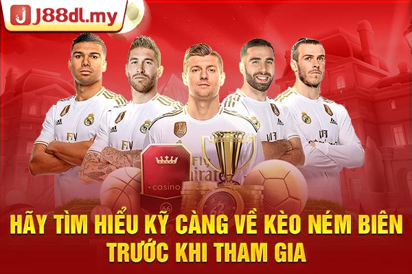 Hãy tìm hiểu kỹ càng về kèo  trước khi tham gia