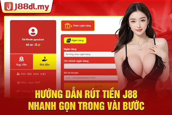 Hướng Dẫn Rút Tiền J88 Nhanh Gọn Trong Vài Bước