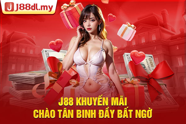 J88 khuyến mãi chào tân binh đầy bất ngờ