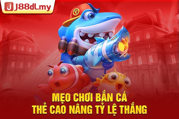 Mẹo chơi bắn cá thẻ cào nâng tỷ lệ thắng