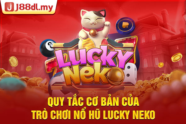 Quy tắc cơ bản của trò chơi nổ hũ Lucky Neko