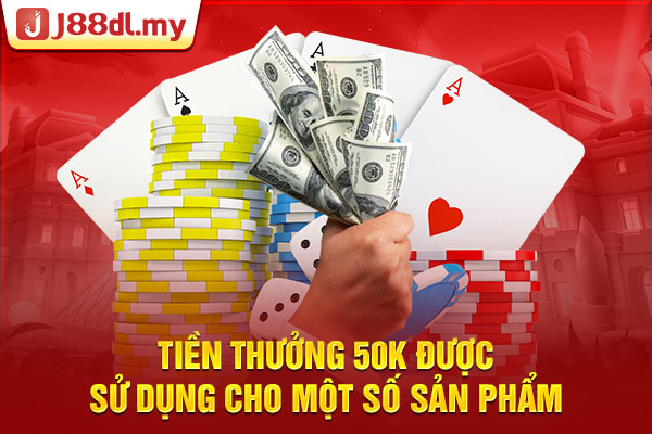 Tiền thưởng 50K được sử dụng cho một số sản phẩm