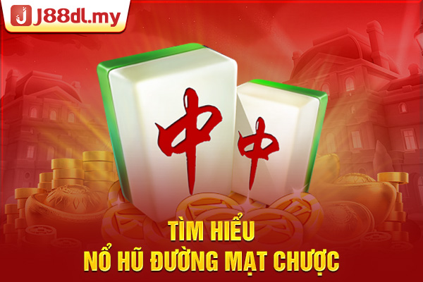 Tìm hiểu Nổ Hũ Đường Mạt Chược