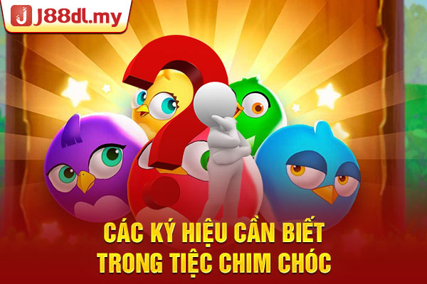 Các ký hiệu cần biết trong Tiệc Chim Chóc