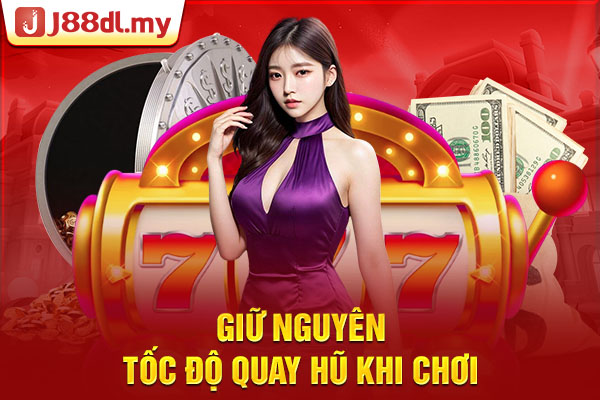 Giữ nguyên tốc độ quay hũ khi chơi