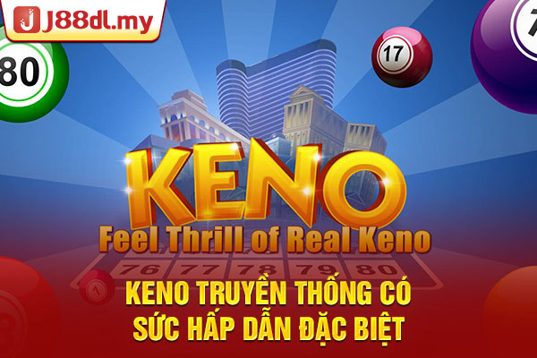 Keno truyền thống có sức hấp dẫn đặc biệt