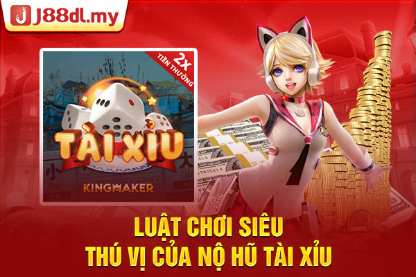 Luật chơi siêu thú vị của nổ hũ tài xỉu