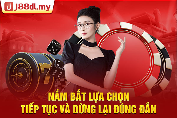 Lựa chọn tiếp tục và dừng lại đúng đắn