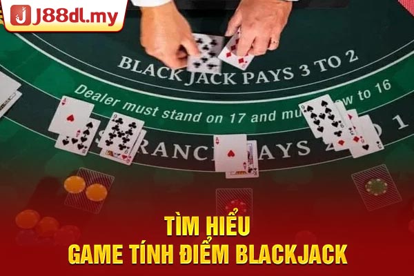 Tìm hiểu game tính điểm Blackjack