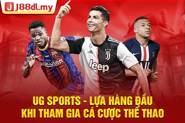 UG Sports - Lựa Hàng Đầu Khi Tham Gia Cá Cược Thể Thao